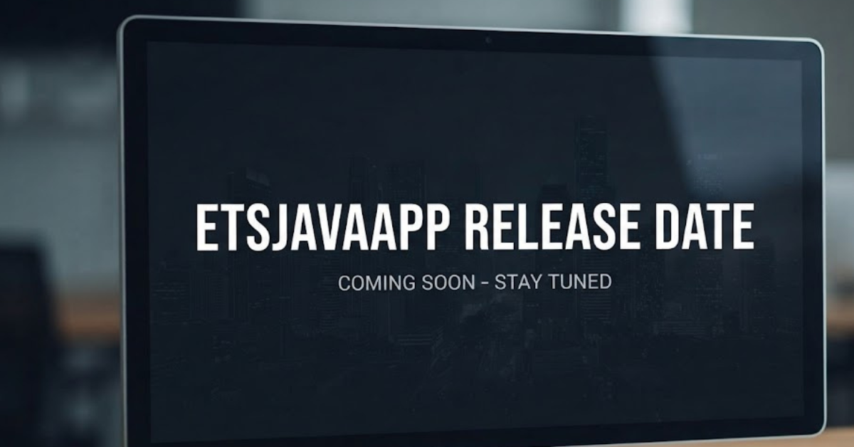 ETSJavaApp Release Date: Everything You Need to Know